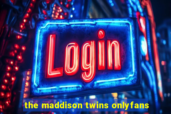 the maddison twins onlyfans